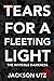 Tears for a Fleeting Light: The Invisible Darkness