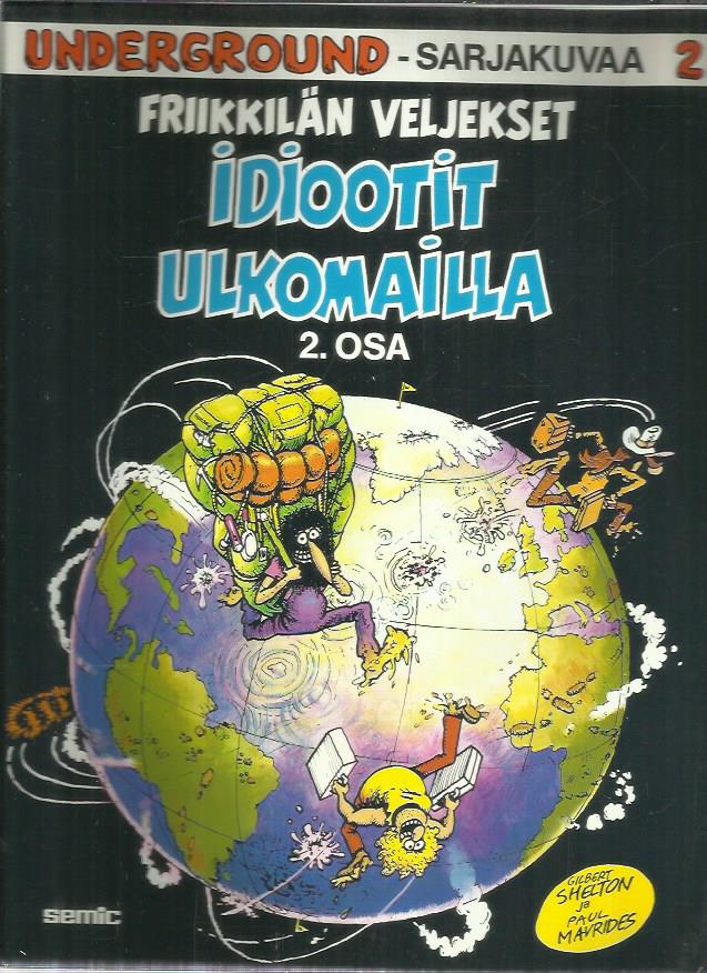 Friikkilän veljekset - Idiootit ulkomailla 2. osa (Underground -sarjakuvaa, #2)