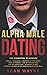 ALPHA MALE DATING The Essen...