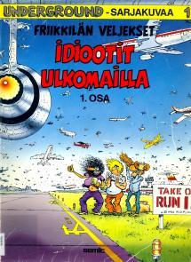 Friikkilän veljekset - Idiootit ulkomailla 1. osa (Underground -sarjakuvaa, #1)
