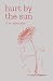 Hurt by the Sun: A Collection of Poetry and Prose about Loss, Healing and Growth