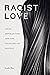 Racist Love: Asian Abstraction and the Pleasures of Fantasy (ANIMA: Critical Race Studies Otherwise)