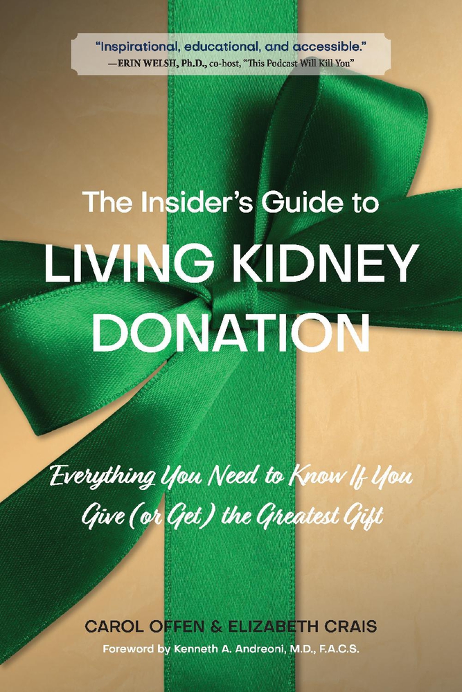 The Insider's Guide to Living Kidney Donation: Everything You Need to Know If You Give (or Get) the Greatest Gift
