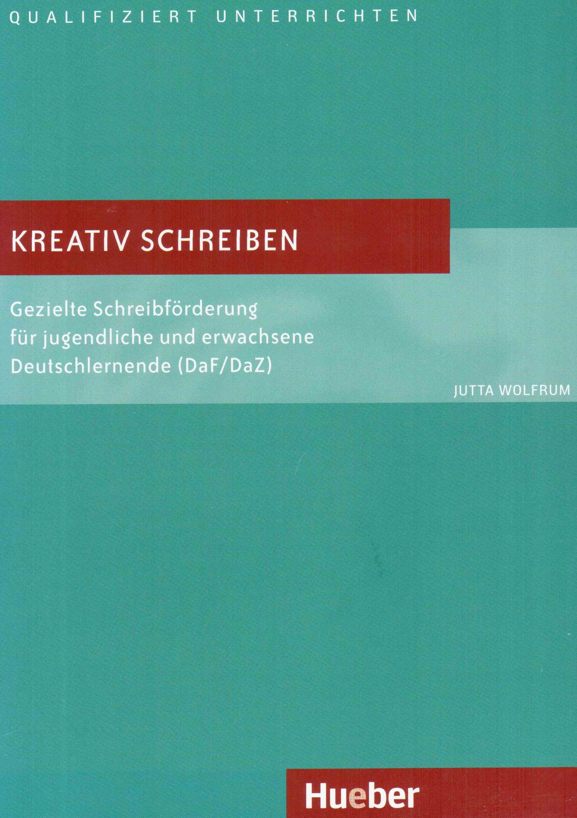 Kreativ schreiben: Gezielte Schreibförderung für jugendliche und erwachsene Deutschlernende (DaF/DaZ)