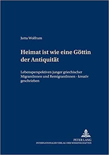 Heimat ist wie eine Göttin der Antiquität: Lebensperspektiven junger griechischer MigrantInnen und RemigrantInnen – kreativ geschrieben