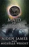 Maid of Heaven by Aiden James