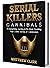 Serial Killers Cannibals: A Disturbing Journey in the Most Shocking True Crime Stories of Cannibalism (Serial Killers Collection)