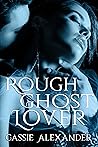 Rough Ghost Lover by Cassie Alexander