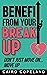 Benefit From Your Breakup: ...