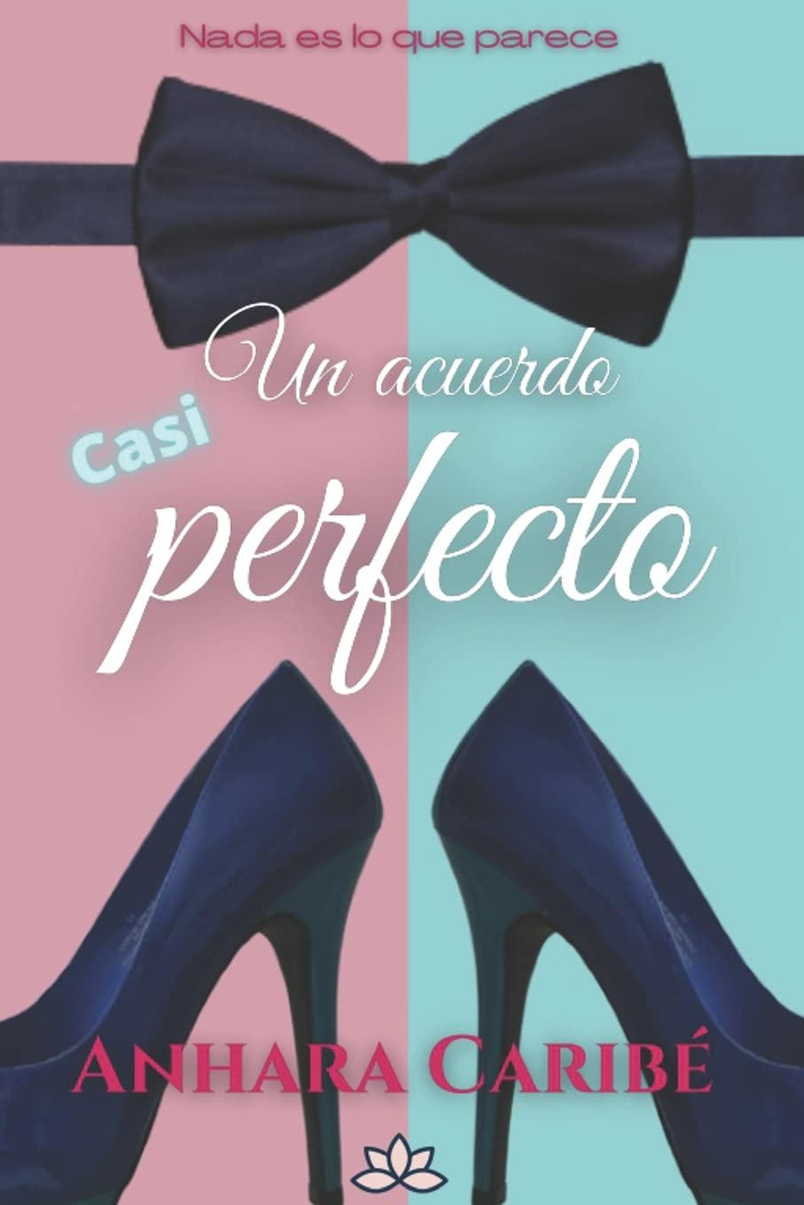 Un acuerdo casi perfecto: Nada es lo que parece (Paperback)