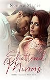 Shattered Mirrors by Norma  Marie
