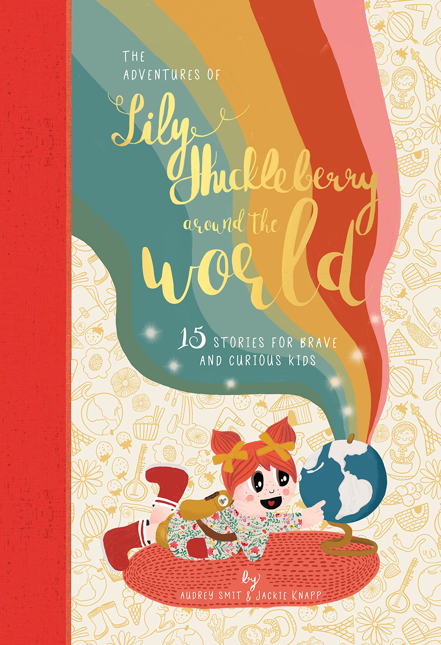 The Adventures of Lily Huckleberry Around The World: 15 stories for brave and curious kids (Hardcover)