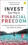 Invest Your Way to Financial Freedom: A simple guide to everything you need to know Invest Your Way to Financial Freedom: A simple guide to everything you need to know