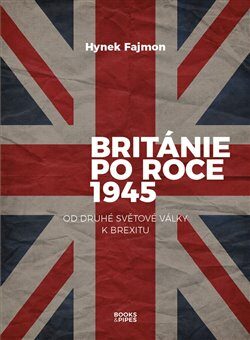 Británie po roce 1945: Od druhé světové války k Brexitu