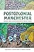 Postcolonial Manchester: Di...