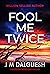 Fool Me Twice (Hidden Norfolk, #10)