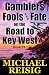 Gamblers Fools And Fate On The Road To Key West by Michael Reisig