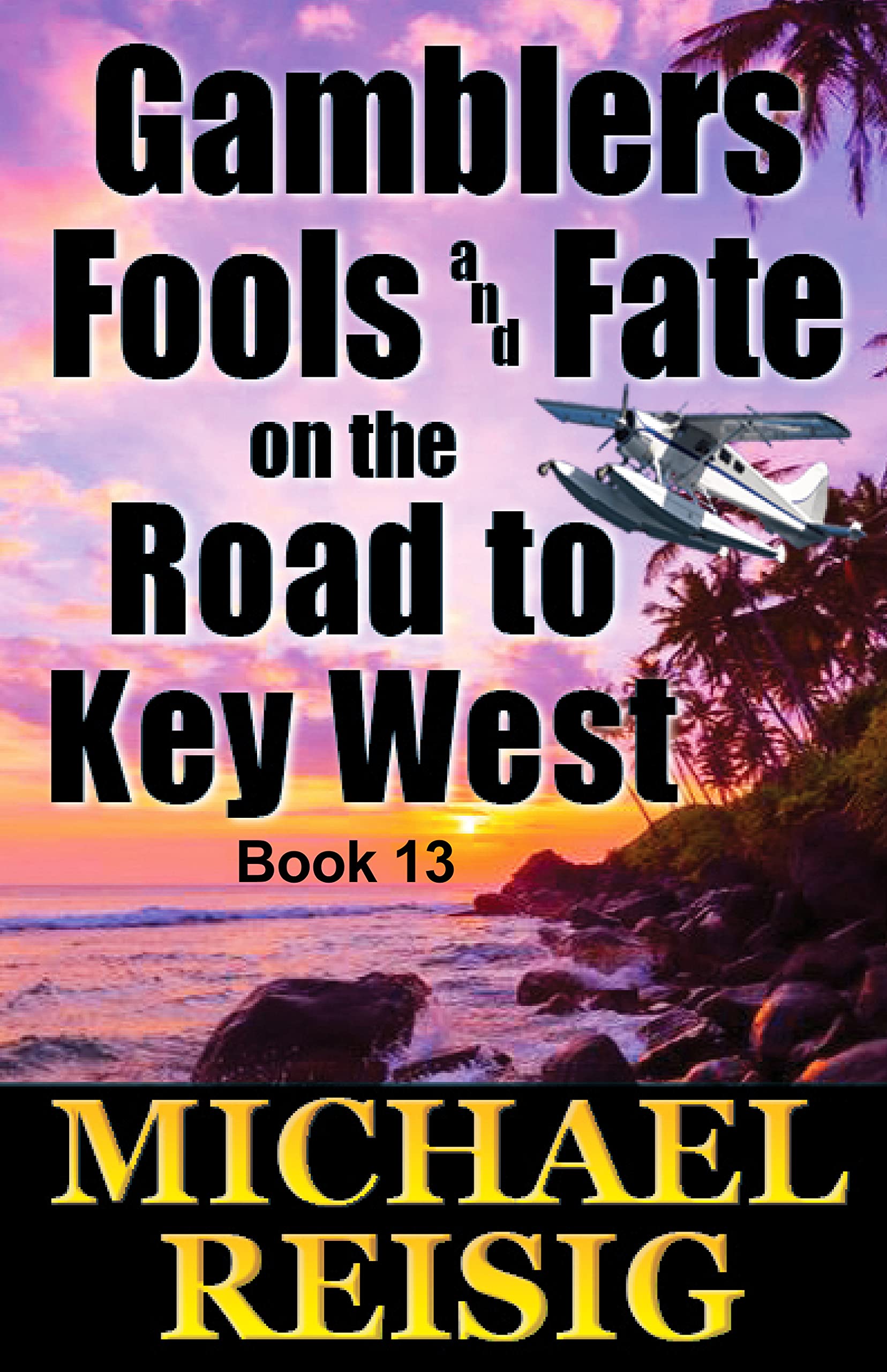Gamblers Fools And Fate On The Road To Key West (Kindle Edition)