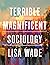 Terrible Magnificent Sociology