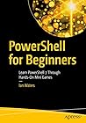 PowerShell for Beginners: Learn PowerShell 7 Through Hands-On Mini Games