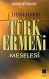Cihan Harbi ve Türk Ermeni Meselesi Cihan Harbi ve Türk Ermeni Meselesi
