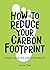 How to Reduce Your Carbon Footprint: Simple Ways to Live a Planet-Friendly Life