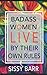 Badass Women Live By Their Own Rules by Sissy Barr