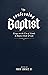 The Confessing Baptist by Robert Gonzales Jr.
