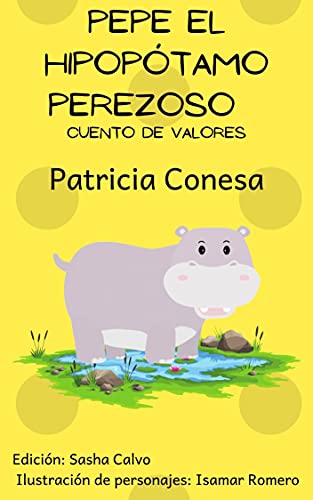 Pepe el hipopótamo perezoso: Fábula de valores para aprender a leer en español (Fábula de valores para niños en español para aprender a leer muy divertidas)