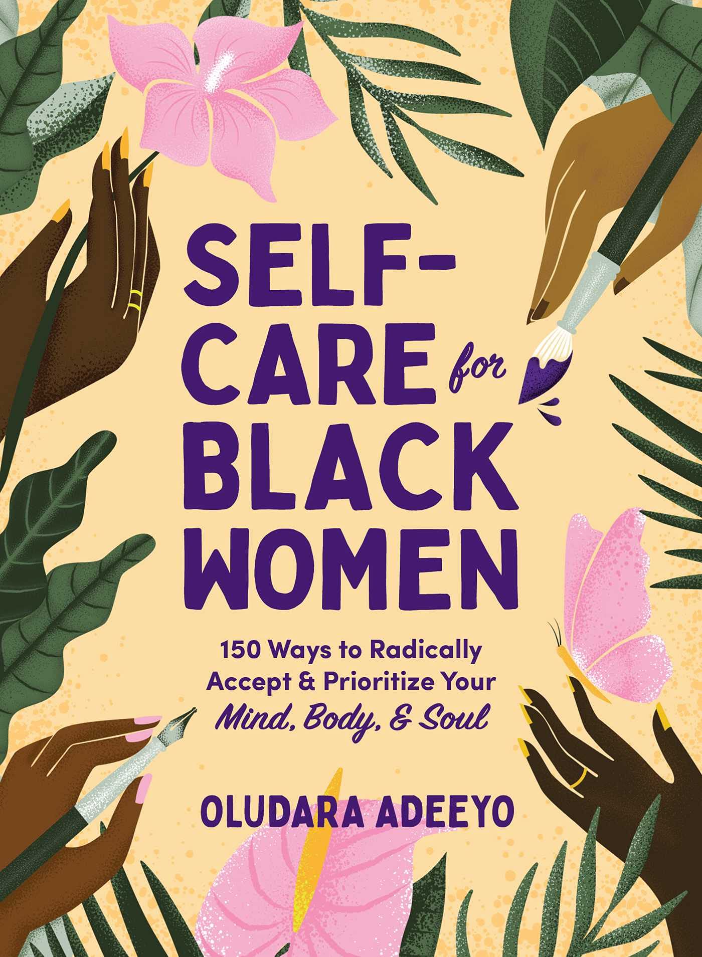 Self-Care for Black Women: 150 Ways to Radically Accept & Prioritize Your Mind, Body, & Soul (Self-Care for Black Women Series)