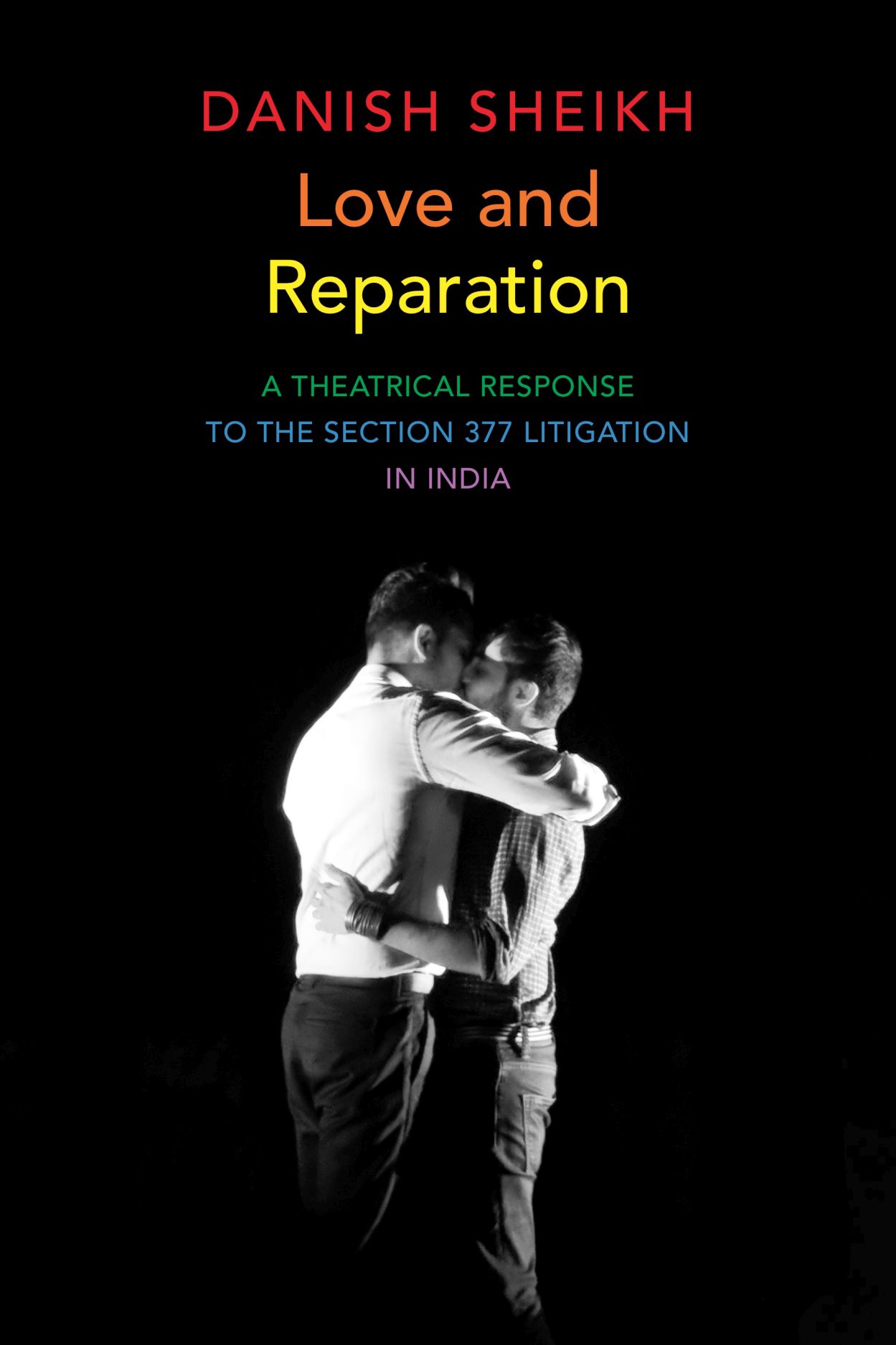 Love and Reparation: A Theatrical Response to the Section 377 Litigation in India (The Pride List)