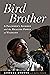 Bird Brother: A Falconer's ...