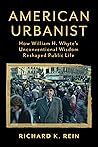 american-urbanist-how-william-h-whyte-s-unconventional-wisdom-reshaped-public-life