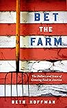 Bet the Farm: The Dollars and Sense of Growing Food in America