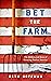 Bet the Farm: The Dollars and Sense of Growing Food in America