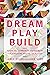 Dream Play Build: Hands-On ...