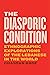 The Diasporic Condition: Et...