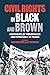 Civil Rights in Black and Brown by Max Krochmal