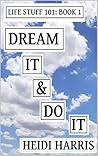 DREAM IT & DO IT (Life stuff 101 #1)