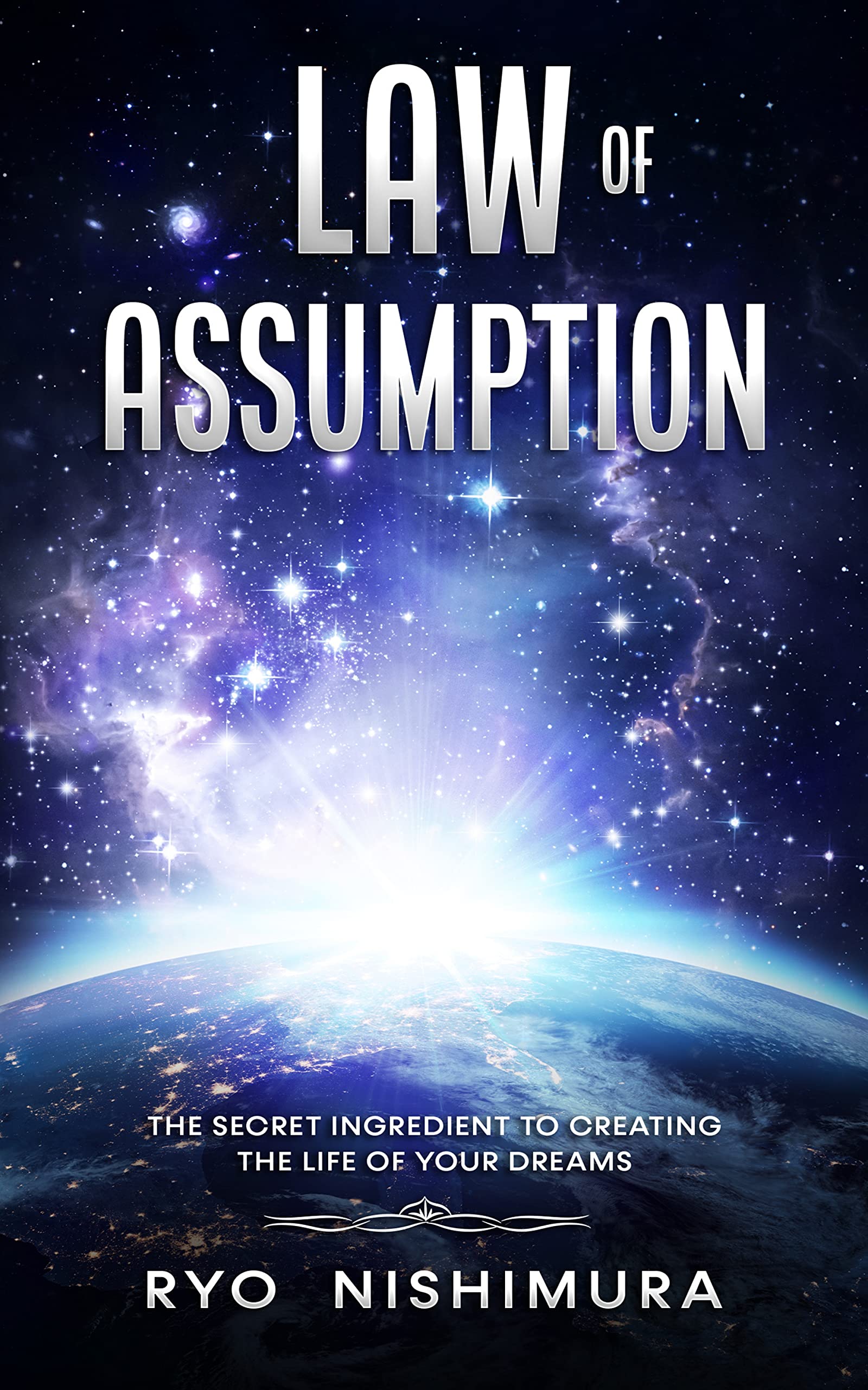 Law of Assumption: The Secret Ingredient to Creating the Life of Your Dreams (Manifesting Your Best Life)