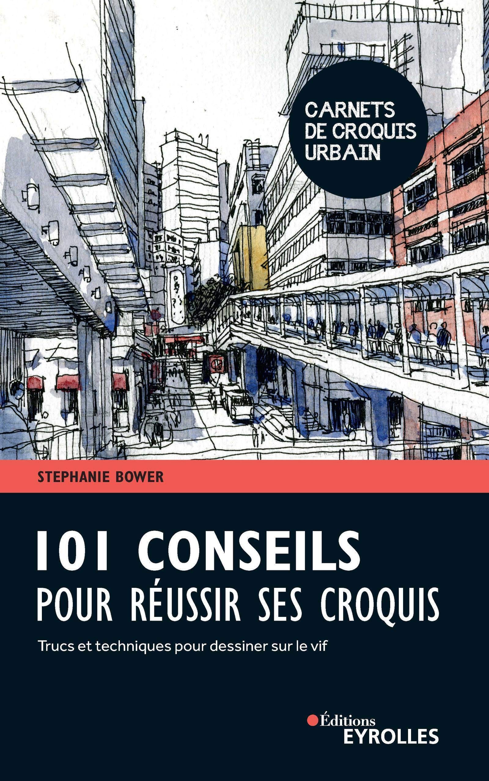 101 conseils pour réussir ses croquis: Trucs et techniques pour dessiner sur le vif (Paperback)