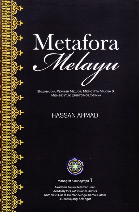 Metafora Melayu: Bagaimana Pemikir Melayu Mencipta Makna dan Membentuk Epistemologinya (Paperback)