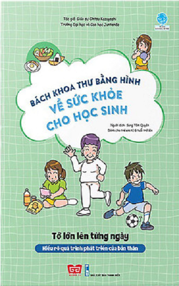 Bách khoa thư bằng hình về sức khỏe cho học sinh - Tớ lớn lên từng ngày : hiểu rõ quá trình phát triển của bản thân