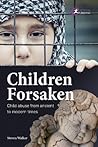 Children Forsaken: Child Abuse from Ancient to Modern Times Children Forsaken: Child Abuse from Ancient to Modern Times