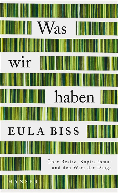 Was wir haben. Über Besitz, Kapitalismus und den Wert der Dinge