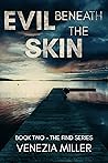 Evil Beneath The Skin by Venezia Miller