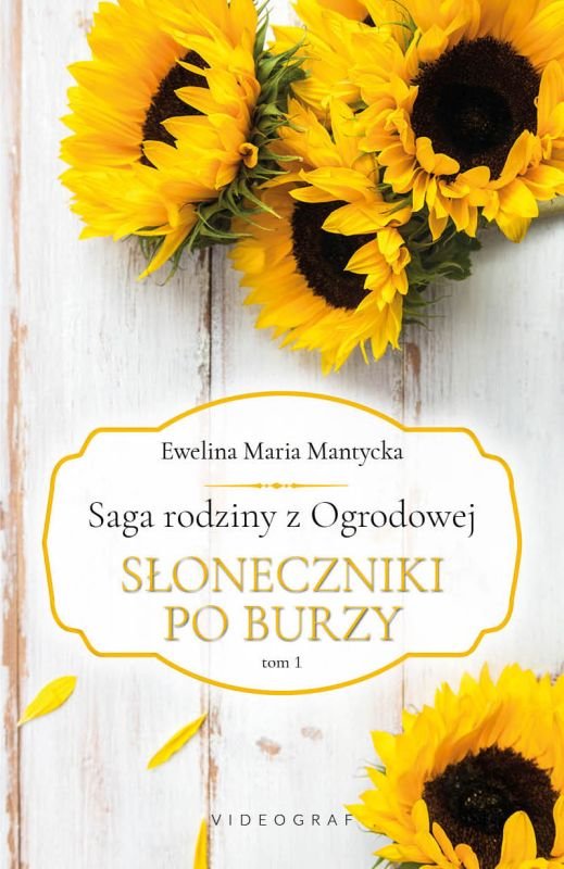 Słoneczniki po burzy (Saga rodziny z Ogrodowej, #1)