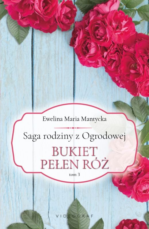 Bukiet pełen róż (Saga rodziny z Ogrodowej, #3)
