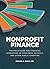 Nonprofit Finance: The field guide for financial operations of ministries, schools, and other public charities