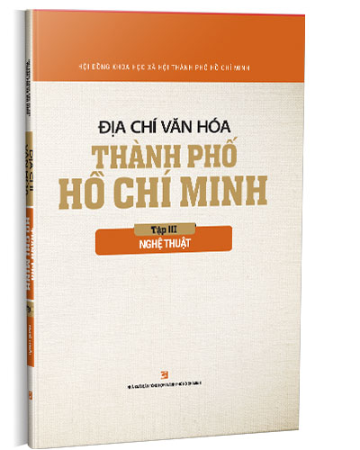 Địa chí Văn hóa Thành phố Hồ Chí Minh : 4 tập. T 3, Nghệ thuật / Hội đồng Khoa học Xã hội Thành phố Hồ Chí Minh ; Trần Văn Giàu, Trần Bạch Đằng chủ biên